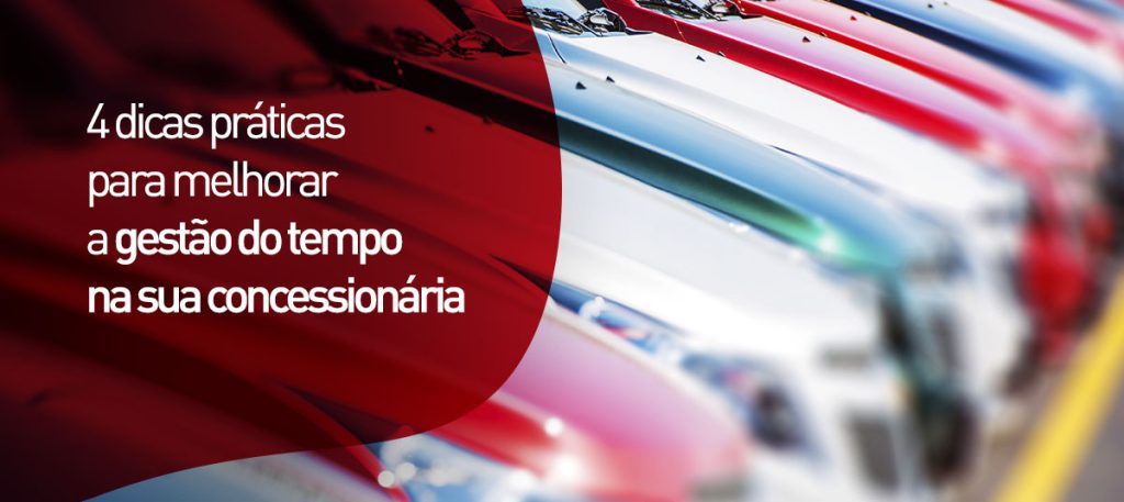 4 dicas práticas para melhorar a gestão do tempo na sua concessionária