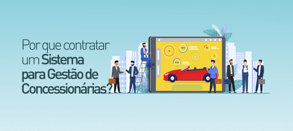 Por que contratar um Sistema para Gestão de Concessionárias?