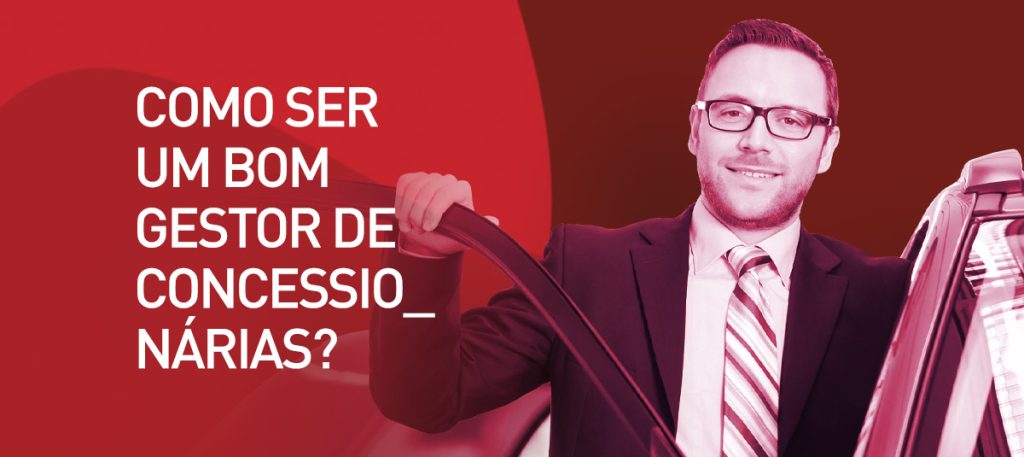 Como ser um bom gestor de concessionárias de veículos?