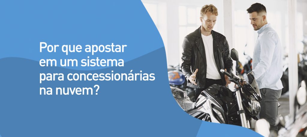 Por que apostar em um sistema para concessionárias que fica na nuvem?