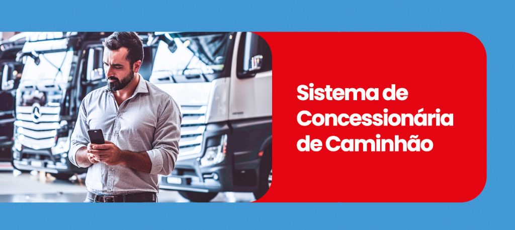 Sistema de Concessionária de Caminhão: A Solução Ideal para Gestão de Concessionárias